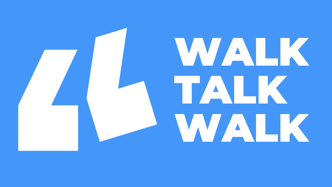 Walk talk walk